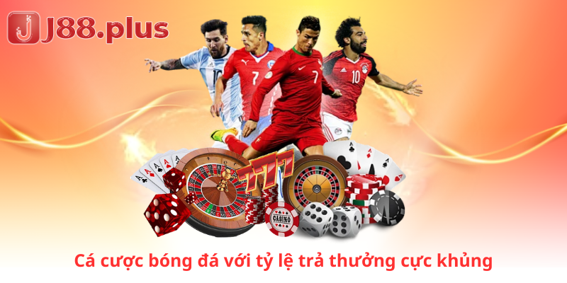 Cá cược bóng đá với tỷ lệ trả thưởng cực khủng