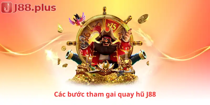 Các bước tham gia quay hũ J88