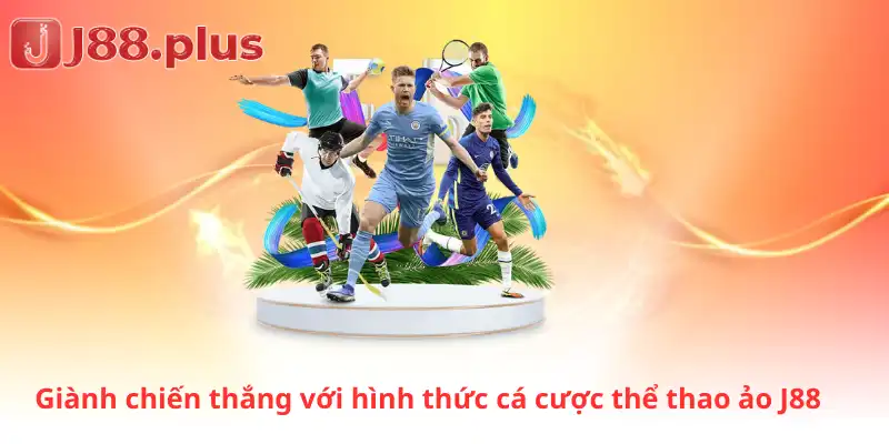 Giành chiến thắng với hình thức cá cược thể thao ảo J88
