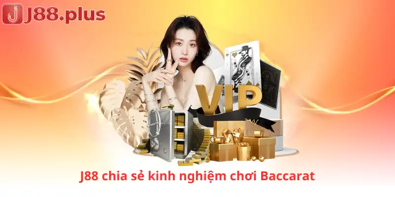 J88 chia sẻ kinh nghiệm chơi Baccarat