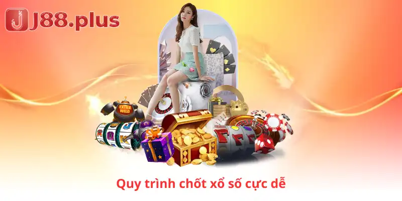 Quy trình chốt xổ số cực dễ