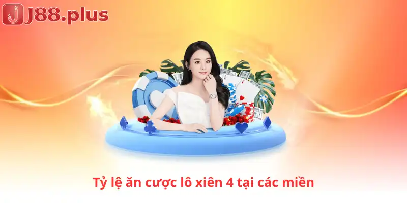 Tỷ lệ ăn cược lô xiên 4 tại các miền